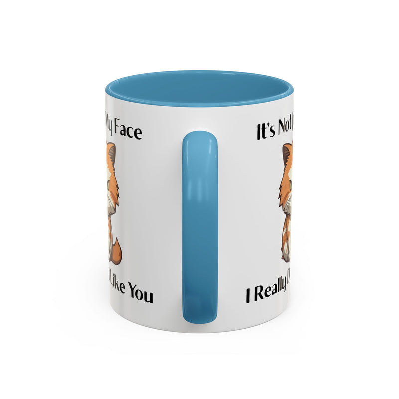 Ceramic Coffee or Tea Mug — "It's Not Just My Face, I Really Don't Like You" Sassy Cat Accent Mug