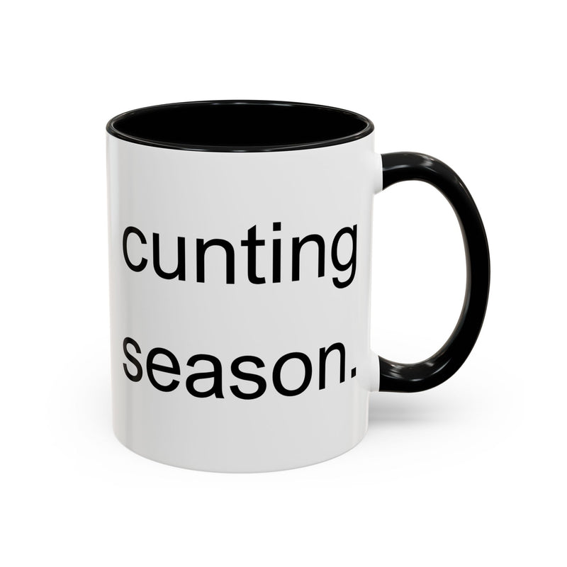 Coffee or Tea Mug — "Cunting Season." Bold Statement Minimalist Accent Mug