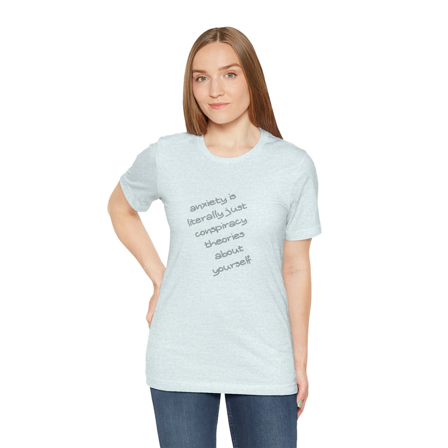 Graphic Tee - "Anxiety Is Literally Just Conspiracy Theories About Yourself" T-Shirt