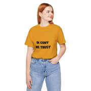 Graphic Tee — "In Cunt We Trust" Bold Statement T-Shirt