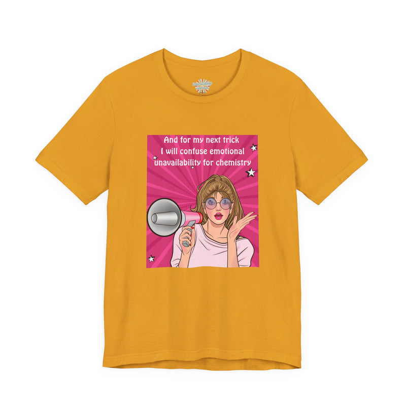 Pop Art Megaphone Tee — “...and for my next trick I will confuse emotional unavailability for chemistry” Graphic T-Shirt