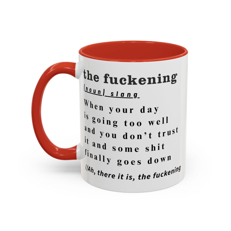 Coffee or Tea Mug — "the fuckening" Definition Accent Mug