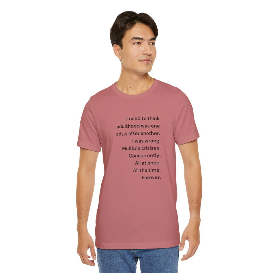 T‑Shirt — 'I used to think adulthood was one crisis after another' Minimal Text Tee