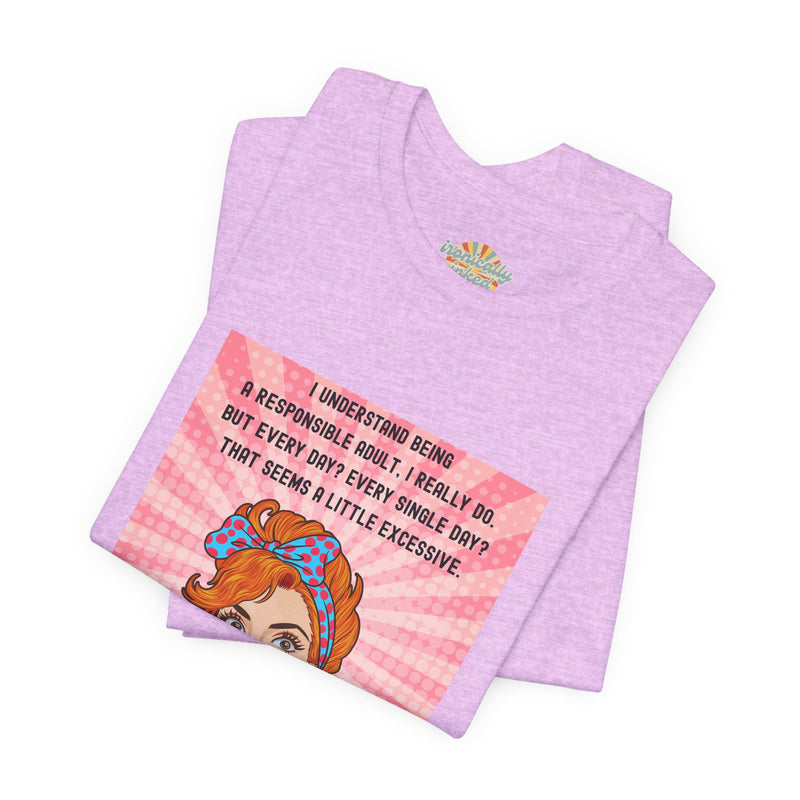 Retro Graphic Tee — “I Understand Being A Responsible Adult… That Seems A Little Excessive” Pop Art T-Shirt