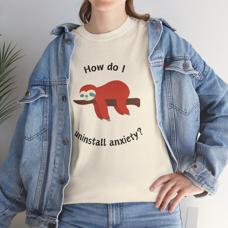 Anxious Sloth Tee — "How do I uninstall anxiety?" Graphic T-Shirt