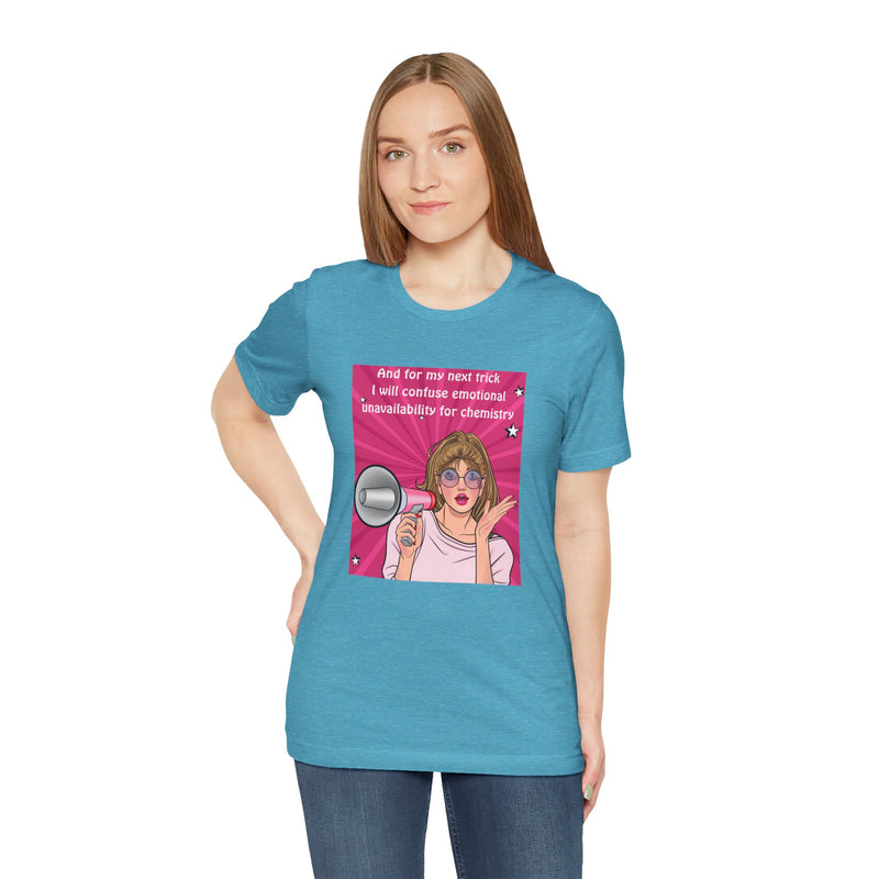 Pop Art Megaphone Tee — “...and for my next trick I will confuse emotional unavailability for chemistry” Graphic T-Shirt