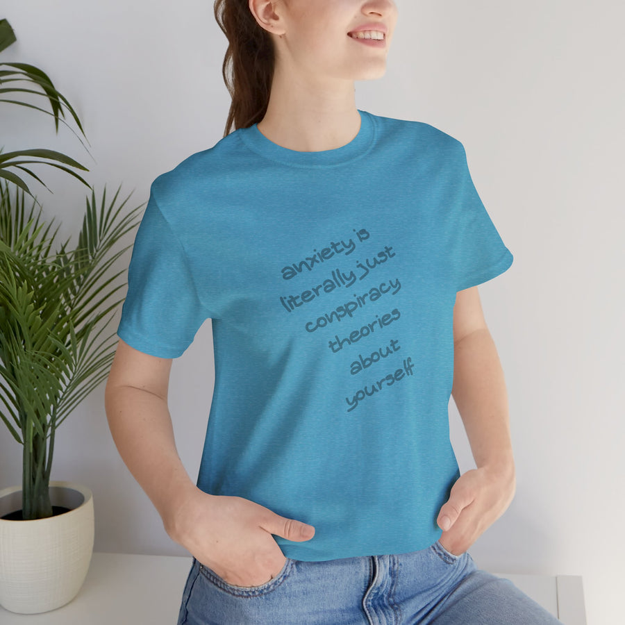 Graphic Tee - "Anxiety Is Literally Just Conspiracy Theories About Yourself" T-Shirt