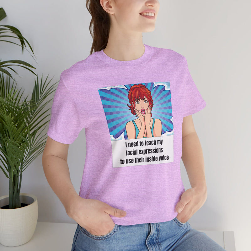 Retro Pop Art Tee – "I Need to Teach My Facial Expressions to Use Their Inside Voice" Graphic T-Shirt