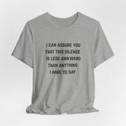Graphic Tee — "This Silence Is Less Awkward Than Anything I Have to Say" T-Shirt