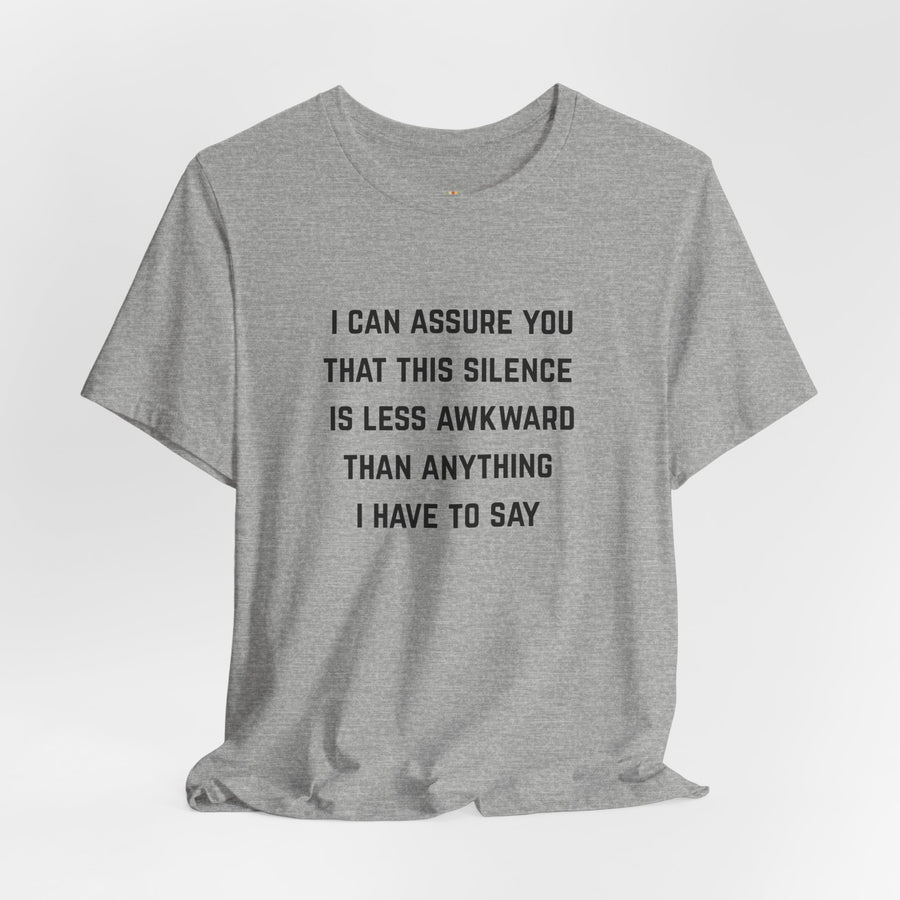 Graphic Tee — "This Silence Is Less Awkward Than Anything I Have to Say" T-Shirt