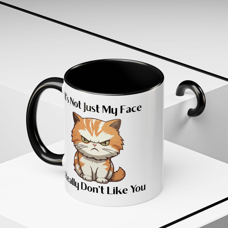 Ceramic Coffee or Tea Mug — "It's Not Just My Face, I Really Don't Like You" Sassy Cat Accent Mug