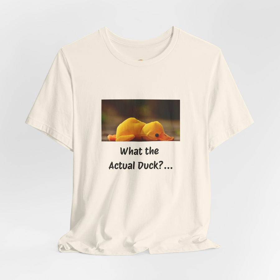 What the Actual Duck? Tee — Exhausted Duckling T-Shirt