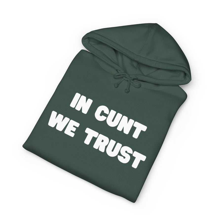 Statement Hoodie — "In Cunt We Trust" Hooded Sweatshirt