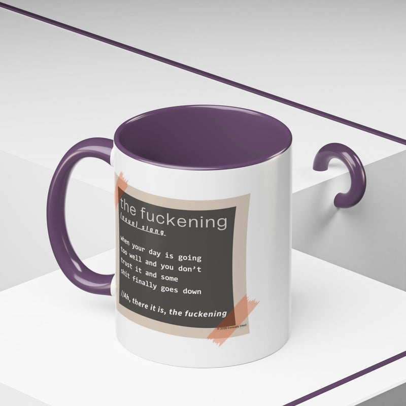 Coffee or Tea Mug — "the fuckening" Definition Accent Mug