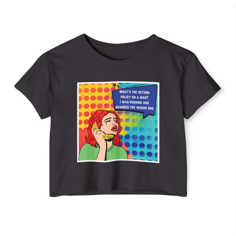 Crop Top T-shirt — Retro Pop Art "What's the Return Policy on a Man?" Festival Tee