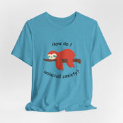 Sloth Tee 'How Do I Uninstall Anxiety?' Mental Health Awareness T-Shirt