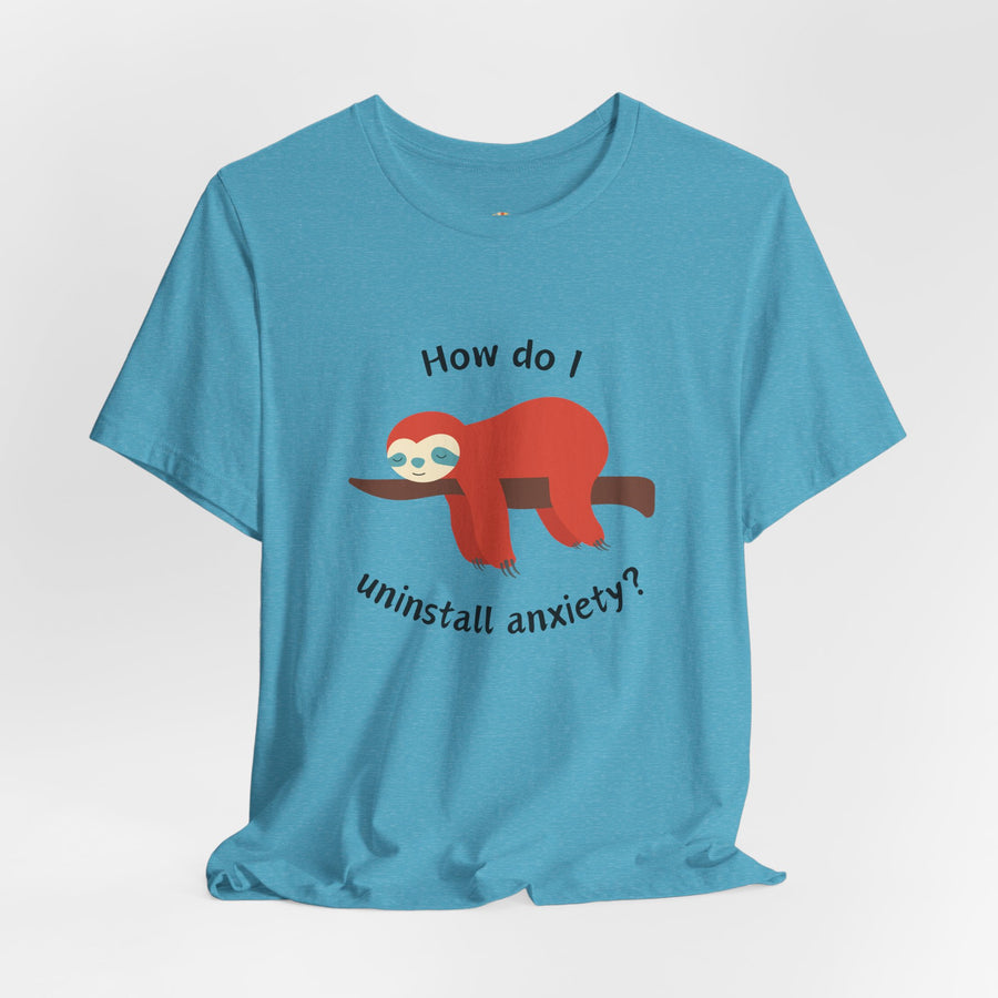 Sloth Tee 'How Do I Uninstall Anxiety?' Mental Health Awareness T-Shirt