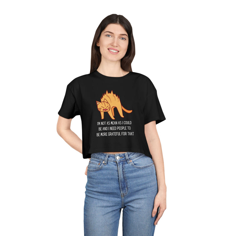 Crop Tee — Sassy Cat Graphic with Quote: "I’m Not As Mean As I Could Be, and I Need People To Be More Grateful For That" T-shirt Top