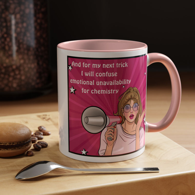 Coffee or Tea Mug — "And for my next trick, I will confuse emotional unavailability for chemistry" Retro Pop Art Accent Mug