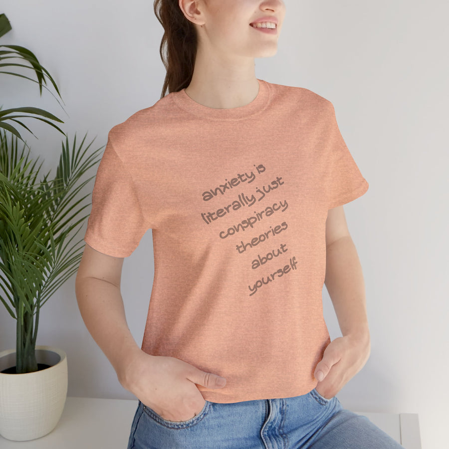 Graphic Tee - "Anxiety Is Literally Just Conspiracy Theories About Yourself" T-Shirt