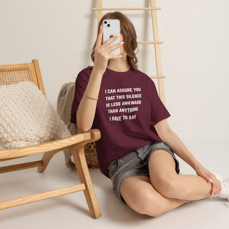 Minimalist Text Statement Tee — "I Can Assure You That This Silence Is Less Awkward Than Anything I Have to Say" Graphic T-shirt