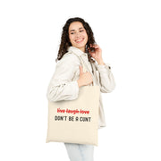 Don't Be A Cunt - Cotton Canvas Tote Bag
