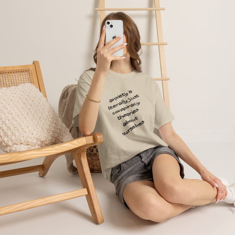 Graphic Tee - "Anxiety Is Literally Just Conspiracy Theories About Ourselves" Minimalist Text T-shirt