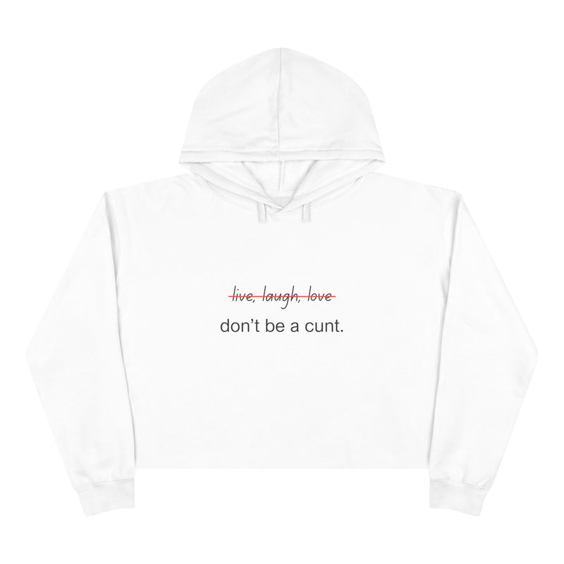 Cropped Hoodie — "...Don't Be a Cunt." Minimalist Slogan Crop Hooded Sweatshirt