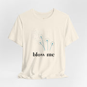 Blow Me Dandelion Tee – Graphic T-Shirt