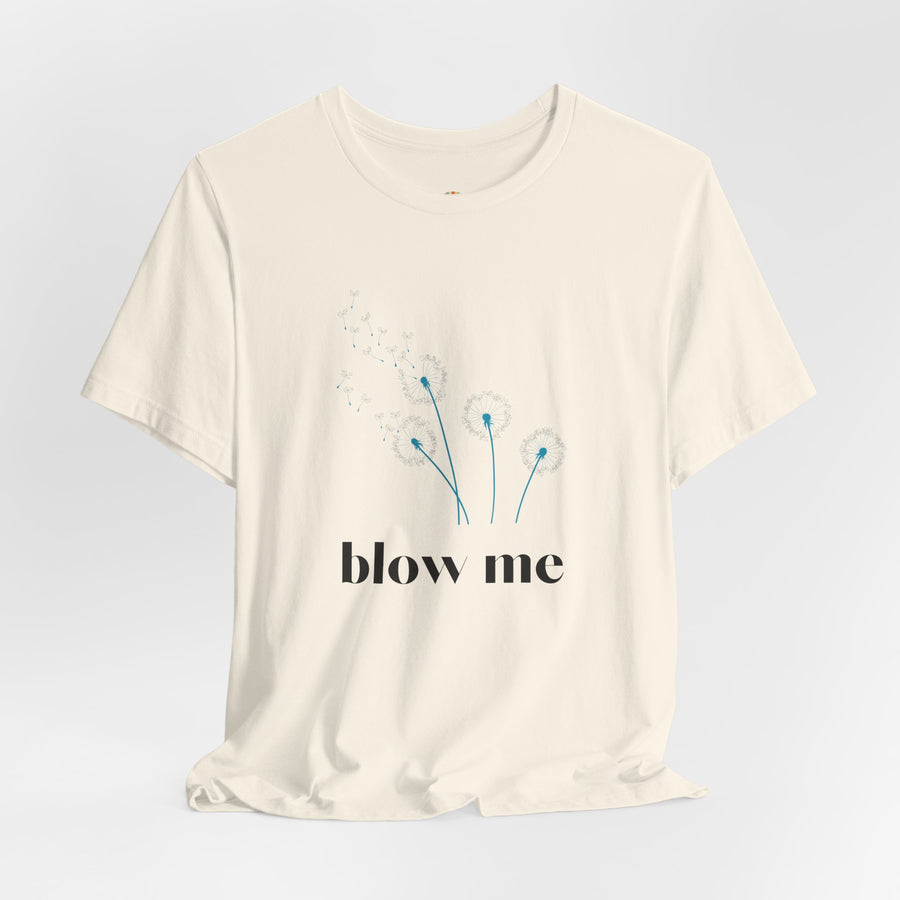 Blow Me Dandelion Tee – Graphic T-Shirt