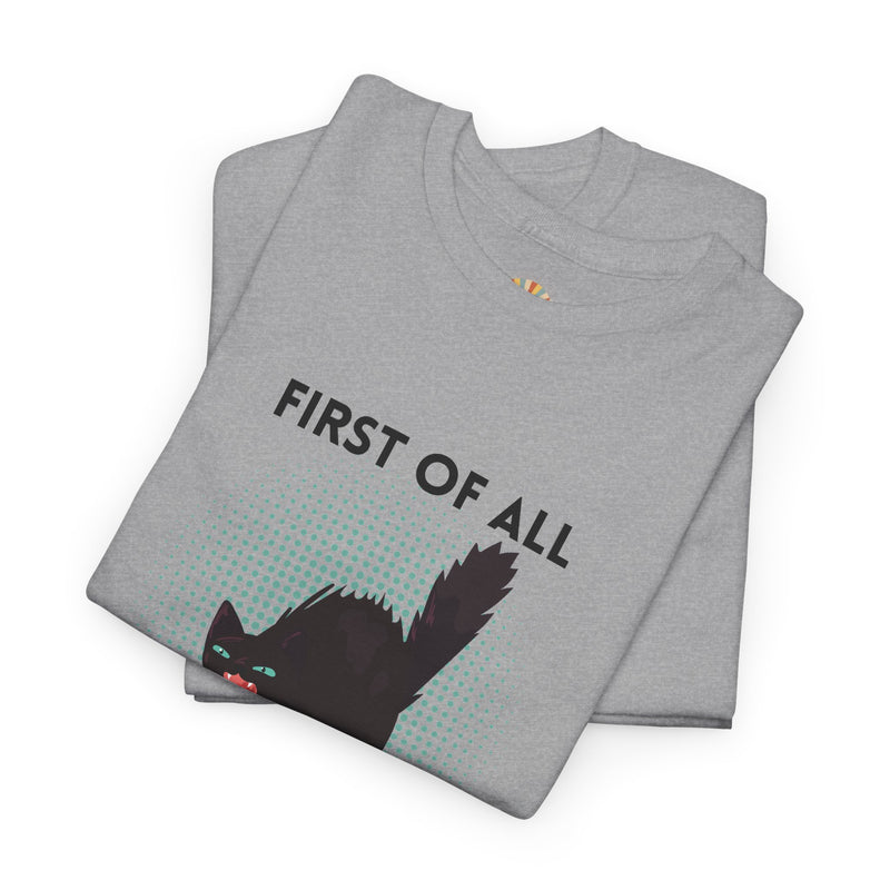 Sassy Cat Graphic Tee — "First of All I Am a Fucking Delight" Black Cat Humor T-Shirt