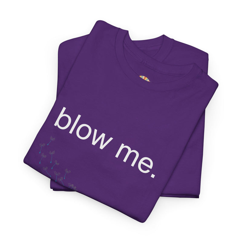 Graphic Tee — "blow me." Dandelion Puff T-Shirt