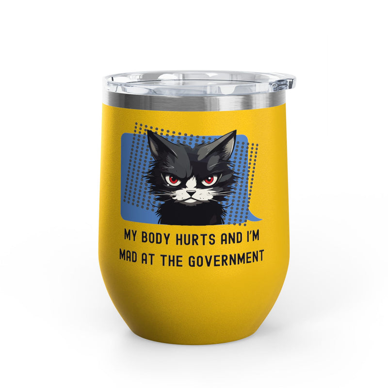 "My Body Hurts and I'm Mad at the Government" Sassy Cat Insulated Wine Tumbler - Stainless Steel 12oz