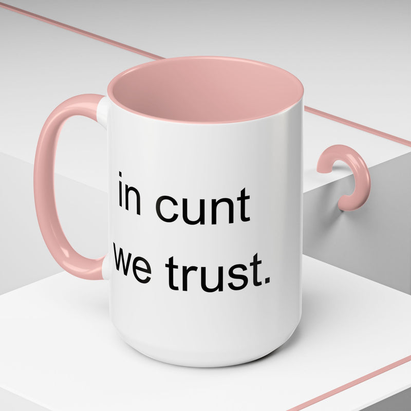Coffee Mug — "In Cunt We Trust" Bold Typography Accent Mug