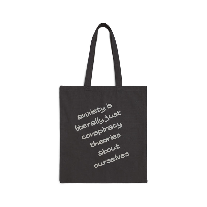 Canvas Tote — “Anxiety Is Literally Just Conspiracy Theories About Ourselves” Tote Bag