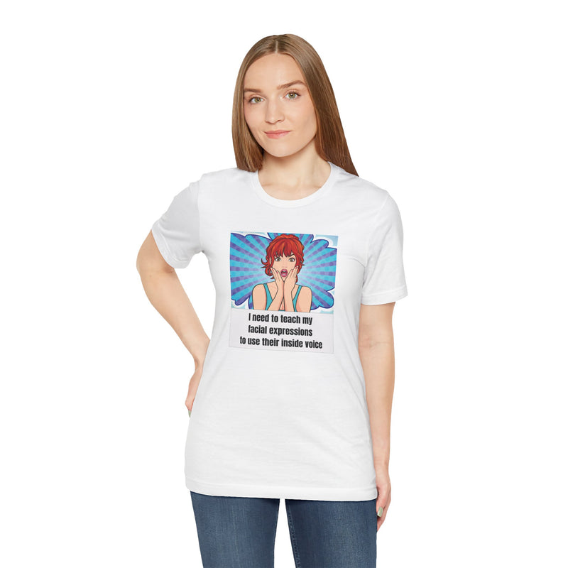 Retro Pop Art Tee – "I Need to Teach My Facial Expressions to Use Their Inside Voice" Graphic T-Shirt