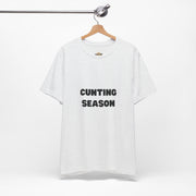 "Cunting Season" Tee — Bold Provocative Statement T-Shirt