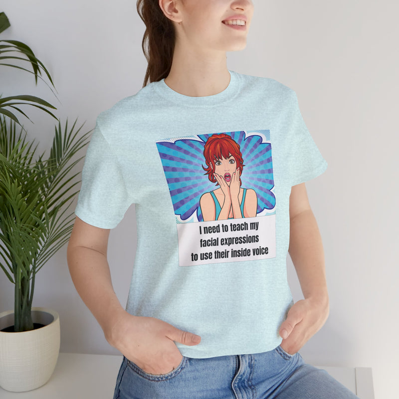 Retro Pop Art Tee – "I Need to Teach My Facial Expressions to Use Their Inside Voice" Graphic T-Shirt