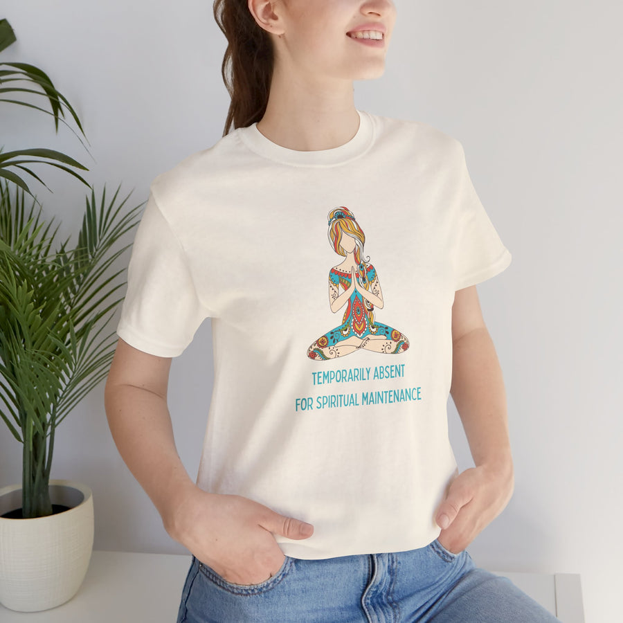 Meditation Tee — "Temporarily Absent for Spiritual Maintenance" Graphic T-Shirt