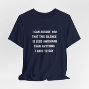 Graphic Tee — "This Silence Is Less Awkward Than Anything I Have to Say" T-Shirt