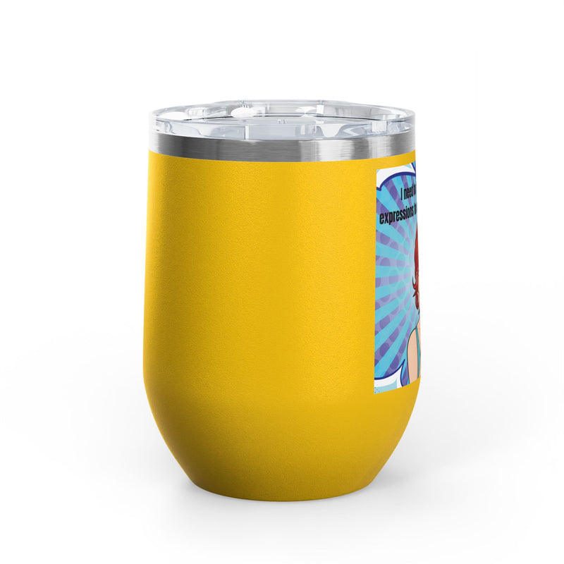 Retro Pop Art - "I Need to Teach My Facial Expressions to Use Their Inside Voice" Stainless Steel 12oz Insulated Wine Tumbler