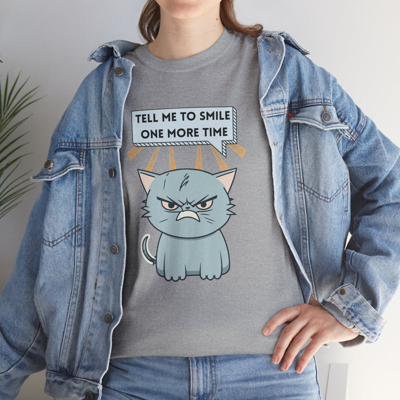 Graphic T-Shirt — Sassy Cat Tee "Tell Me To Smile One More Time"
