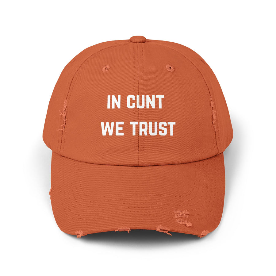 Distressed Baseball Cap — "In Cunt We Trust" Sassy Statement Hat