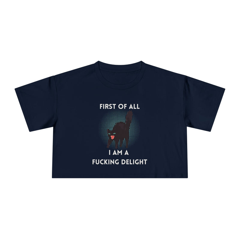 Crop Tee — “First of All I Am a Fucking Delight” Sassy Cat Graphic T-shirt Top
