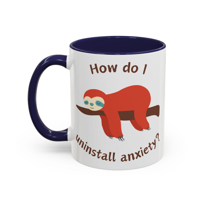 Coffee or Tea Accent Mug — "How Do I Uninstall Anxiety?" Exhausted Sloth Coffee Cup