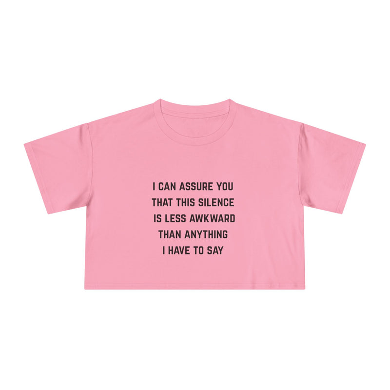 Text Statement Crop Tee — "I Can Assure You That This Silence Is Less Awkward Than Anything I Have To Say" Minimalist Graphic T-Shirt Top