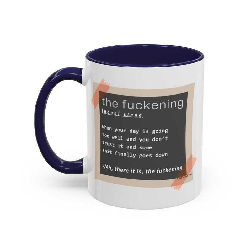 Coffee or Tea Mug — "the fuckening" Definition Accent Mug