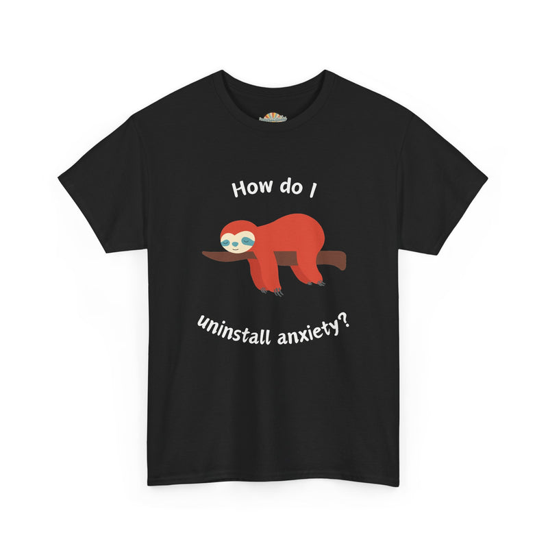 Anxious Sloth Tee — "How do I uninstall anxiety?" Graphic T-Shirt