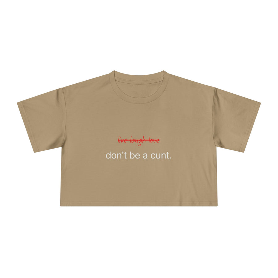 Crop Tee — “don’t be a cunt.” Minimalist Slogan T-shirt Top