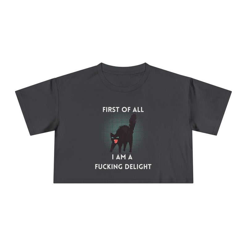Crop Tee — “First of All I Am a Fucking Delight” Sassy Cat Graphic T-shirt Top